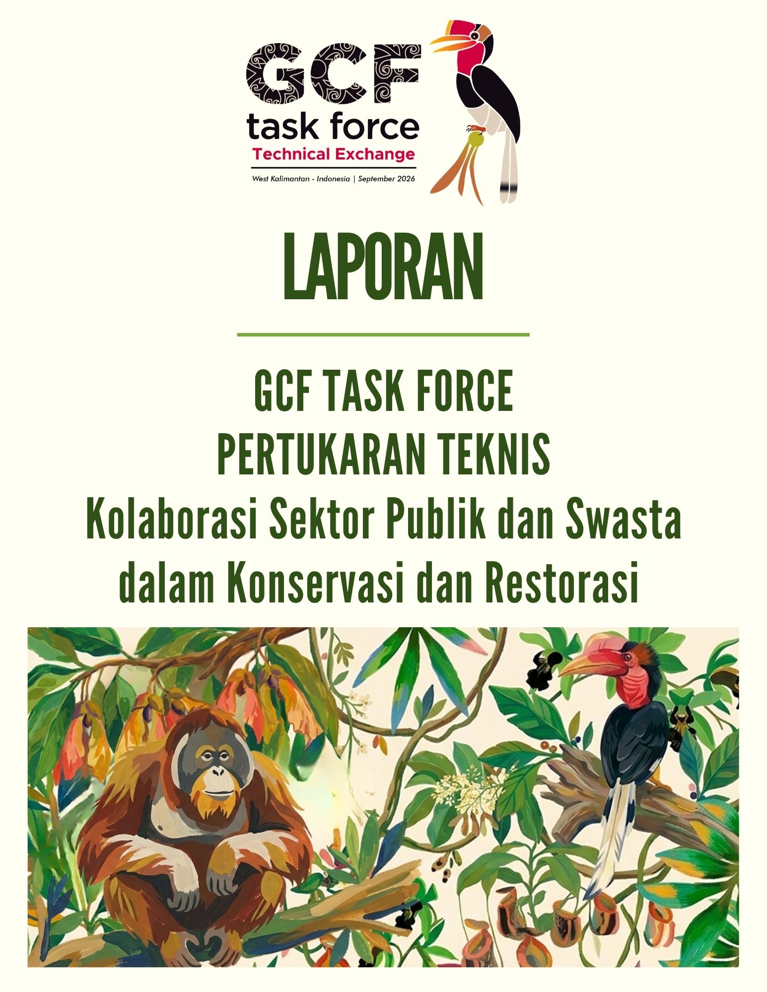 Report cover: Laporan GCF TASK FORCE PERTUKARAN TEKNIS Kolaborasi Sektor Publik dan Swasta dalam Konservasi dan Restorasi with logo and illustrations of hornbill and orangutan